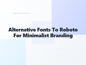 Exploring Clean Sans-Serif Alternatives for Minimalist Branding