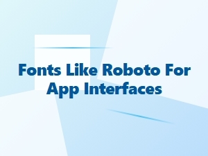 Modern Sans-Serif Fonts for App Interfaces