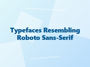 Roboto Style Sans Serif Alternatives